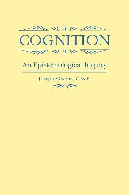 Cognition: An Epistemological Inquiry - Joseph Owens - cover