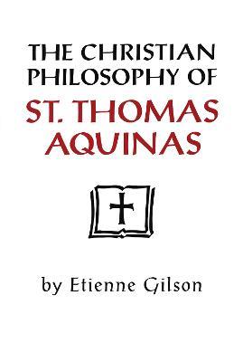 Christian Philosophy of St. Thomas Aquinas - Etienne Gilson - cover