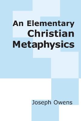 An Elementary Christian Metaphysics - Joseph Owens - cover