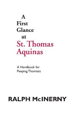 A First Glance at St. Thomas Aquinas: A Handbook for Peeping Thomists - Ralph McInerny - cover