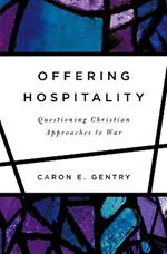 Offering Hospitality: Questioning Christian Approaches to War