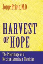 Harvest of Hope: The Pilgrimage of a Mexican-American Physician