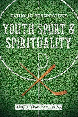 Youth Sport and Spirituality: Catholic Perspectives - cover