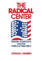 The Radical Center: Middle Americans and the Politics of Alienation