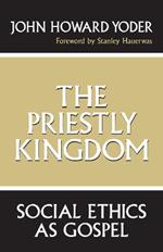 The Priestly Kingdom: Social Ethics as Gospel