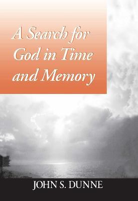 Search for God in Time and Memory, A - John S. Dunne - cover