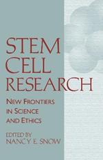 Stem Cell Research: New Frontiers in Science and Ethics