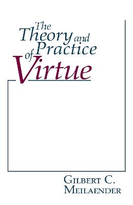 Theory and Practice of Virtue, The - Gilbert C. Meilaender - cover