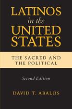 Latinos in the United States: The Sacred and the Political, Second Edition