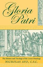 Gloria Patri: The History and Theology of the Lesser Doxology