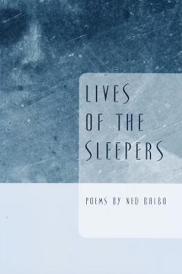 Lives of the Sleepers - Ned Balbo - cover