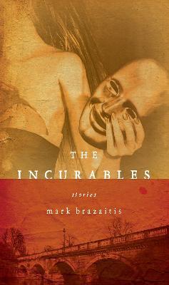 The Incurables - Mark Brazaitis - cover