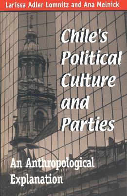 Chile's Political Culture and Parties: An Anthropological Explanation - Larissa Adler Lomnitz,Ana Melnick - cover