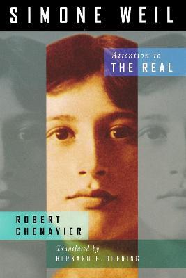 Simone Weil: Attention to the Real - Robert Chenavier - cover