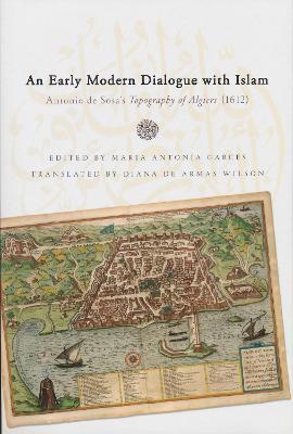 Early Modern Dialogue with Islam: Antonio de Sosa's Topography of Algiers (1612) - Antonio de Sosa - cover