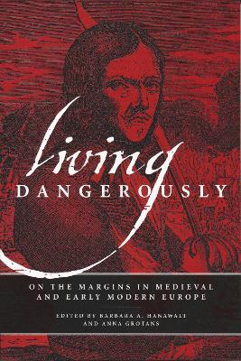 Living Dangerously: On the Margins in Medieval and Early Modern Europe - cover
