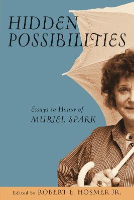 Hidden Possibilities: Essays in Honor of Muriel Spark - cover