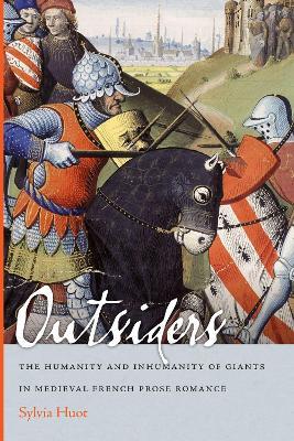 Outsiders: The Humanity and Inhumanity of Giants in Medieval French Prose Romance - Sylvia Huot - cover