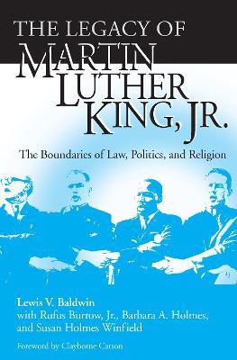 Legacy of Martin Luther King, Jr., The: The Boundaries of Law, Politics, and Religion - cover