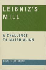 Leibniz's Mill: A Challenge to Materialism