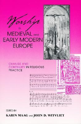 Worship in Medieval and Early Modern Europe: Change and Continuity in Religious Practice - cover