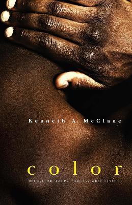 Color: Essays on Race, Family, and History - Kenneth A. McClane - cover