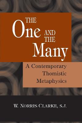 The One and the Many: A Contemporary Thomistic Metaphysics - W. Norris Clarke - cover