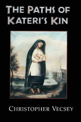Paths of Kateri's Kin - Christopher Vecsey - cover