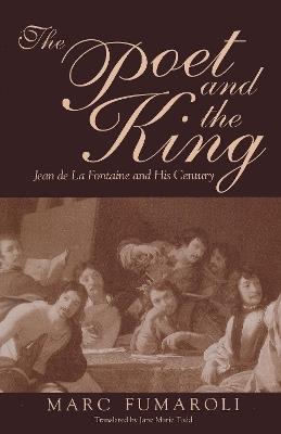 The Poet and the King: Jean de La Fontaine and His Century - Marc Fumaroli - cover