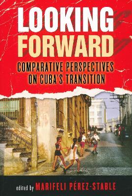 Looking Forward: Comparative Perspectives on Cuba's Transition - cover