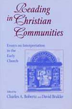 Reading in Christian Communities: Essays on Interpretation in the Early Church