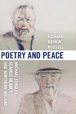 Poetry and Peace: Michael Longley, Seamus Heaney, and Northern Ireland