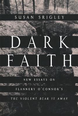 Dark Faith: New Essays on Flannery O'Connor's The Violent Bear It Away - cover