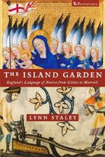 The Island Garden: England's Language of Nation from Gildas to Marvell