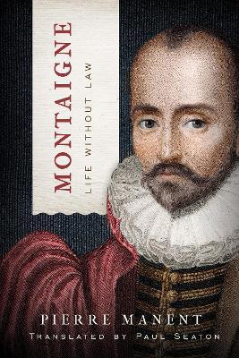 Montaigne: Life without Law - Pierre Manent - cover