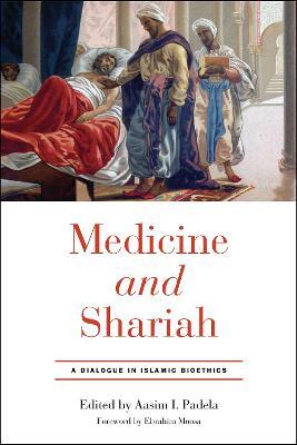 Medicine and Shariah: A Dialogue in Islamic Bioethics - cover