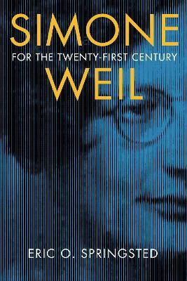 Simone Weil for the Twenty-First Century - Eric O. Springsted - cover