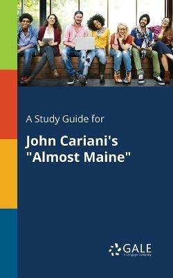 A Study Guide for John Cariani's Almost Maine - Cengage Learning Gale - cover