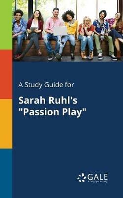 A Study Guide for Sarah Ruhl's Passion Play - Cengage Learning Gale - cover