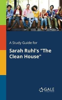 A Study Guide for Sarah Ruhl's The Clean House - Cengage Learning Gale - cover