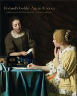 Holland’s Golden Age in America: Collecting the Art of Rembrandt, Vermeer, and Hals