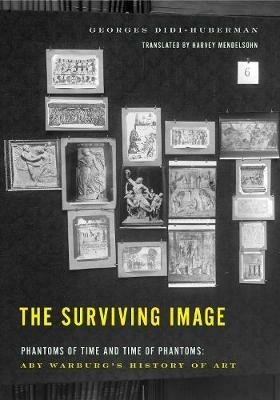 The Surviving Image: Phantoms of Time and Time of Phantoms: Aby Warburg's History of Art - Georges Didi-Huberman - cover