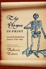 The Plague in Print: Essential Elizabethan Sources, 1558-1603