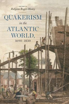 Quakerism in the Atlantic World, 1690-1830 - cover