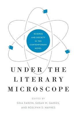 Under the Literary Microscope: Science and Society in the Contemporary Novel - cover