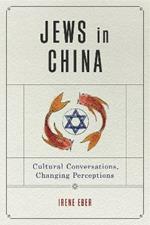 Jews in China: Cultural Conversations, Changing Perceptions