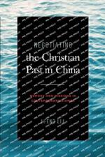 Negotiating the Christian Past in China: Memory and Missions in Contemporary Xiamen