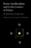 Power, Neoliberalism, and the Reinvention of Politics: The Critical Theory of Wendy Brown - cover