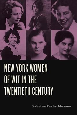 New York Women of Wit in the Twentieth Century - Sabrina Fuchs Abrams - cover