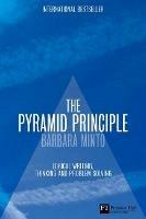 The Pyramid Principle: Logic in Writing and Thinking